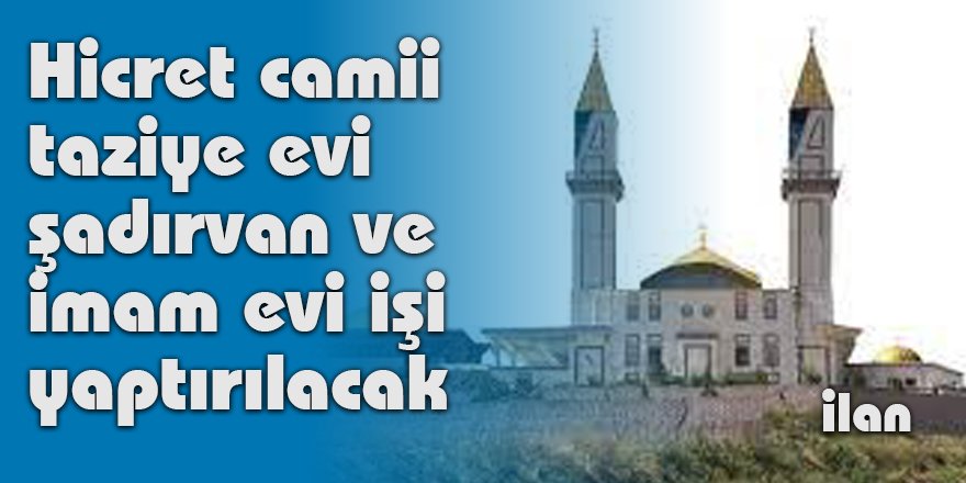 Hicret camii taziye evi şadırvan ve imam evi işi yaptırılacak