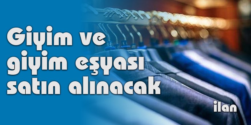 Giyim ve giyim eşyası satın alınacak