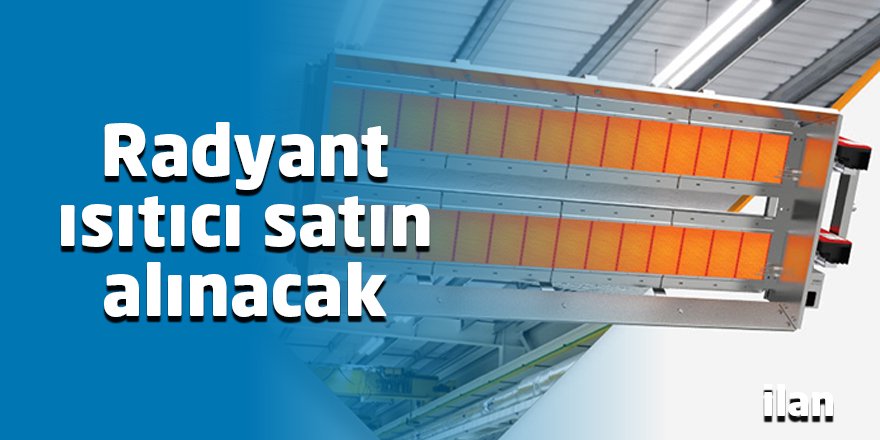 Radyant ısıtıcı satın alınacak