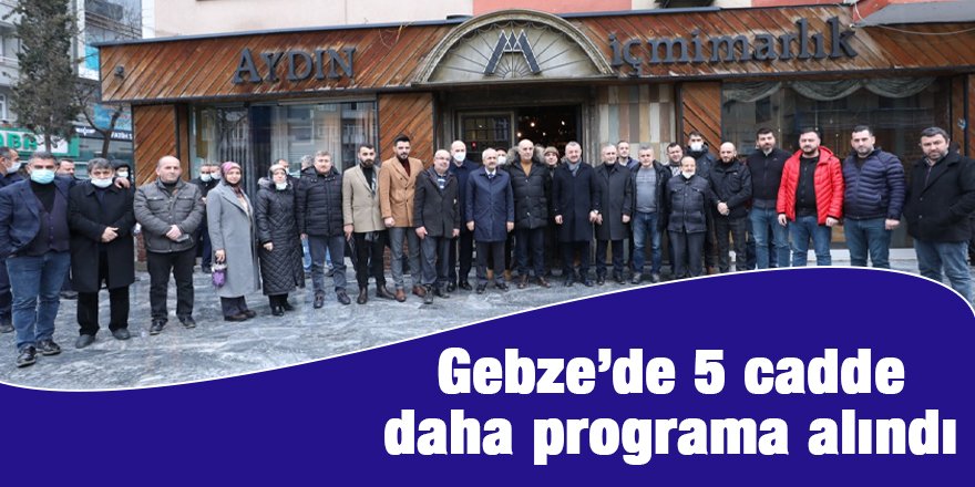 Gebze’de 5 cadde daha programa alındı