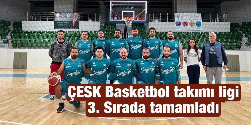 ÇESK Basketbol takımı ligi 3. Sırada tamamladı