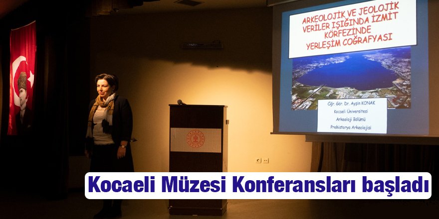 Kocaeli Müzesi Konferansları başladı