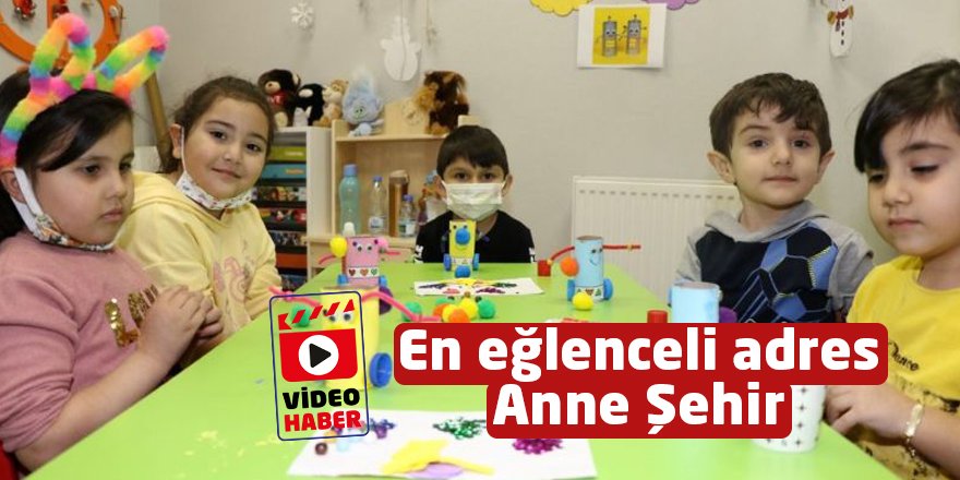 En eğlenceli adres Anne Şehir