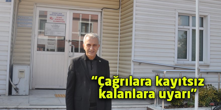 “Çağrılara kayıtsız kalanlara uyarı”