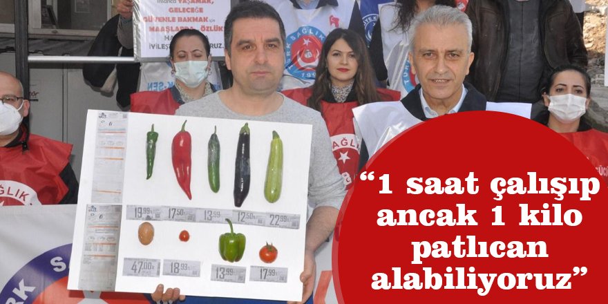 “1 saat çalışıp ancak 1 kilo patlıcan alabiliyoruz”