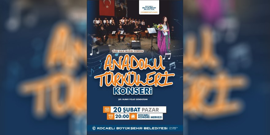 Büyükşehir’den Anadolu Türküleri Konseri