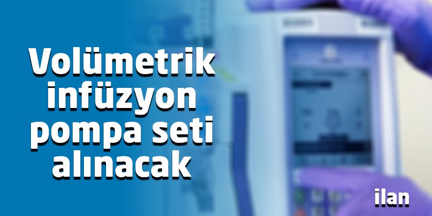 Volümetrik infüzyon pompa seti alınacak