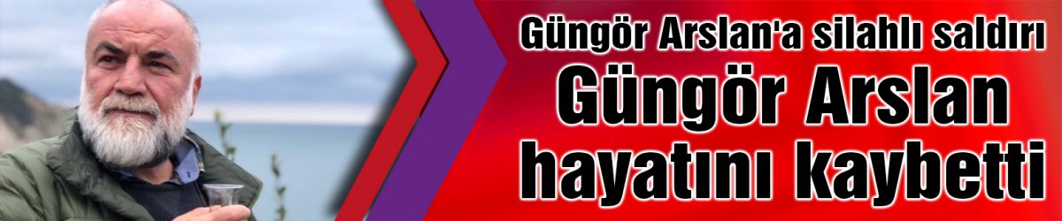 Gazeteci Arslan,  silahlı saldırıda hayatını kaybetti