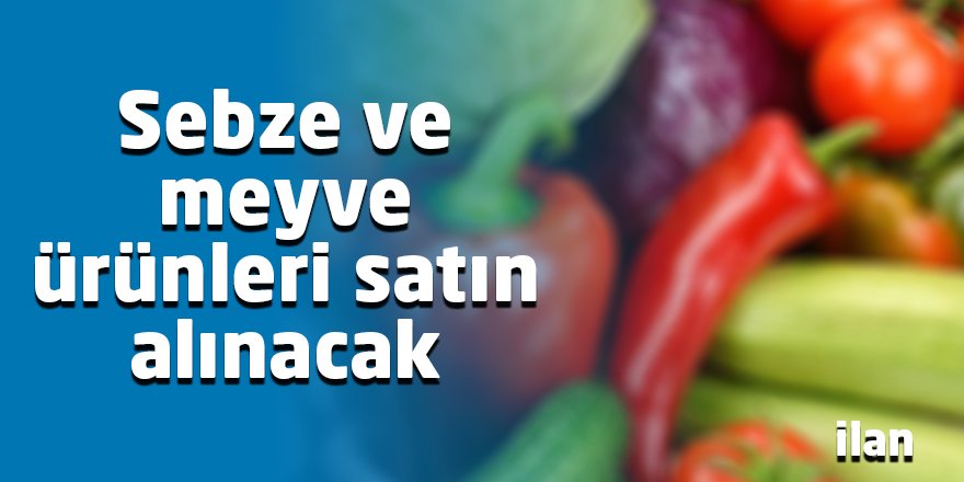 Sebze ve meyve ürünleri satın alınacak