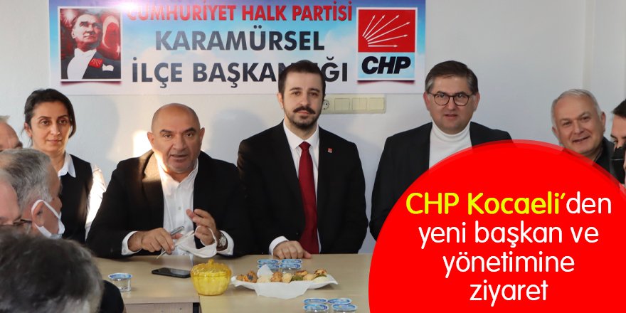 CHP Kocaeli’den yeni başkan ve yönetimine ziyaret