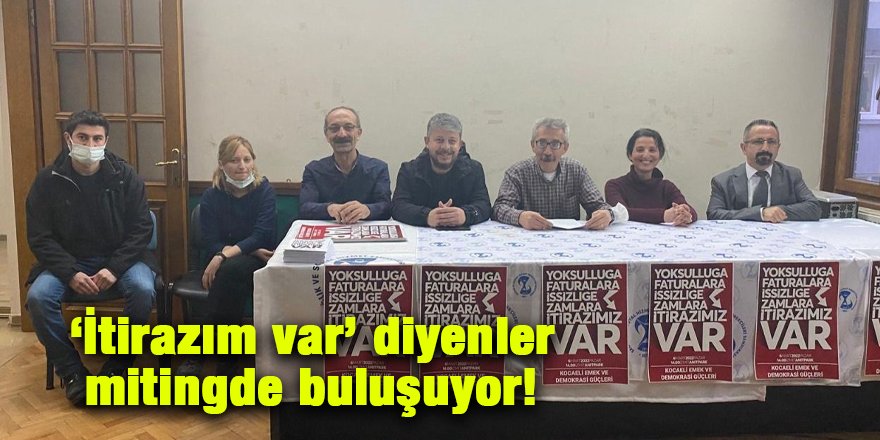 ‘İtirazım var’ diyenler mitingde buluşuyor!