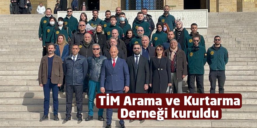 TİM Arama ve Kurtarma Derneği kuruldu