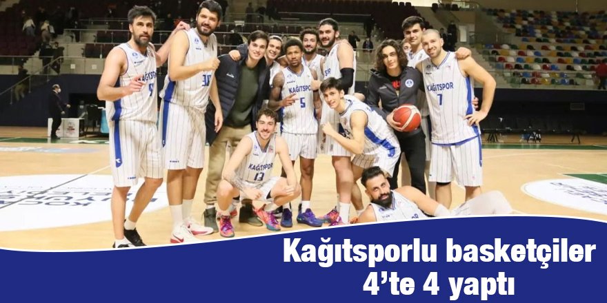 Kağıtsporlu basketçiler 4’te 4 yaptı