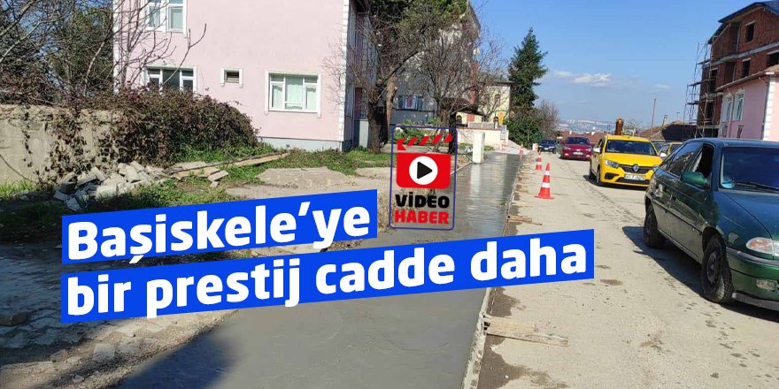 Başiskele’ye bir prestij cadde daha