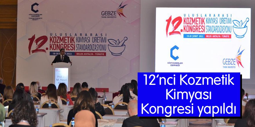 12’nci Kozmetik Kimyası Kongresi yapıldı