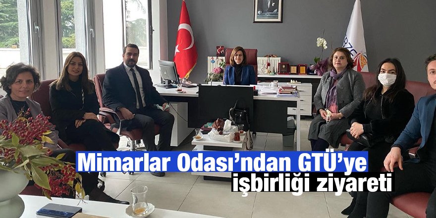 Mimarlar Odası’ndan GTÜ’ye işbirliği ziyareti