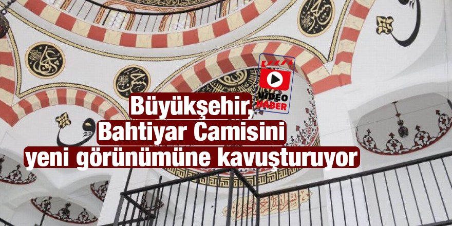 Büyükşehir, Bahtiyar Camisini yeni görünümüne kavuşturuyor