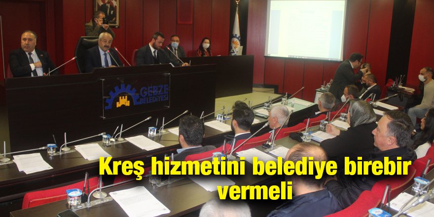Kreş hizmetini belediye birebir vermeli
