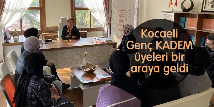 Kocaeli Genç KADEM üyeleri bir araya geldi