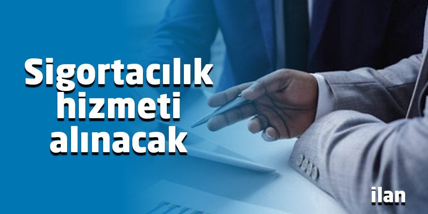 Sigortacılık hizmeti alınacak