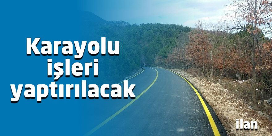 Karayolu işleri yaptırılacak