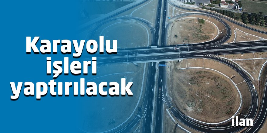 Karayolu işleri yaptırılacak