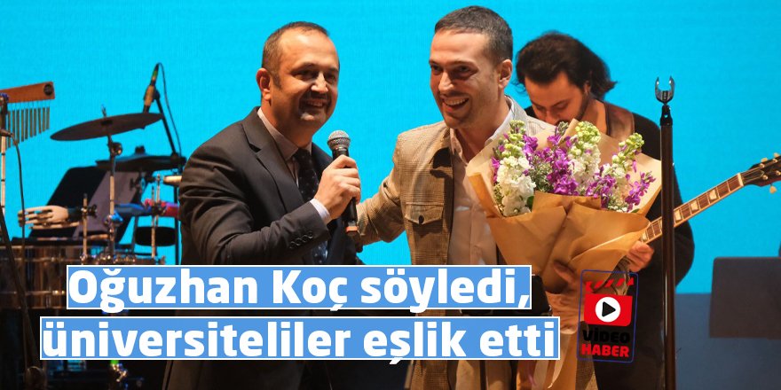 Oğuzhan Koç söyledi, üniversiteliler eşlik etti