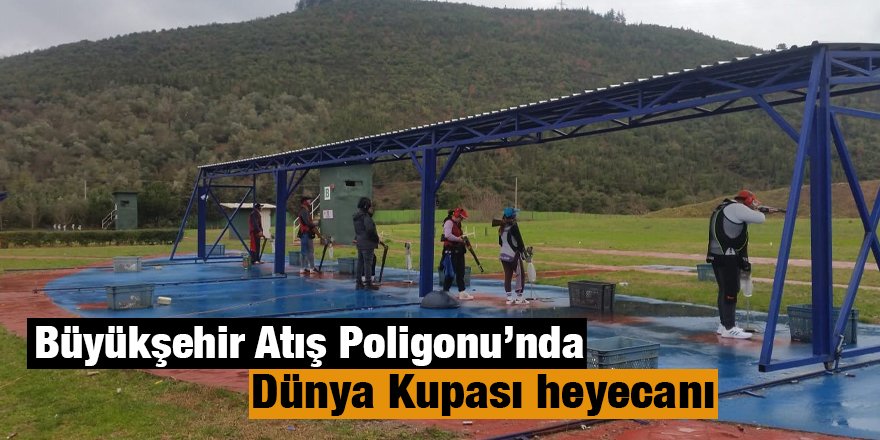 Büyükşehir Atış Poligonu’nda Dünya Kupası heyecanı