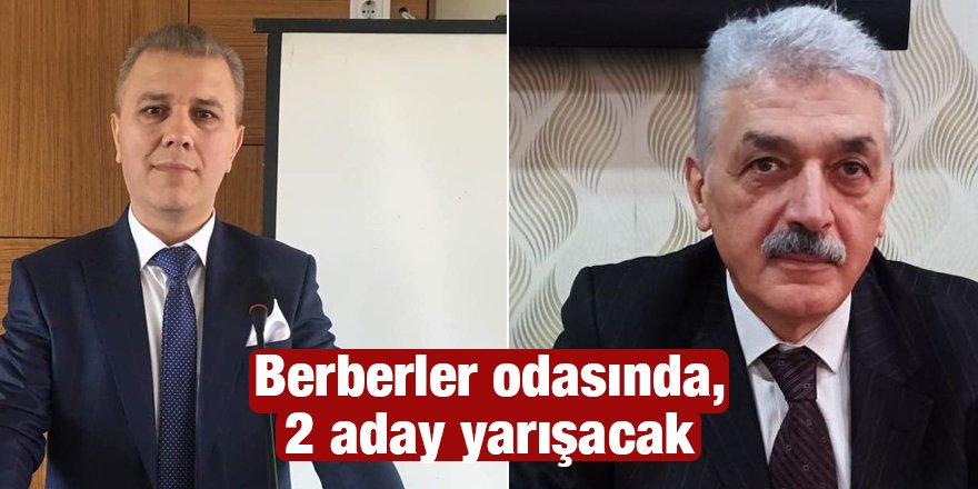 Berberler odasında, 2 aday yarışacak