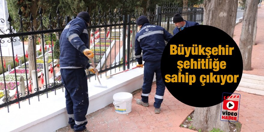 Büyükşehir şehitliğe sahip çıkıyor