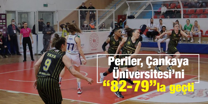 Periler, Çankaya Üniversitesi’ni “82-79”la geçti