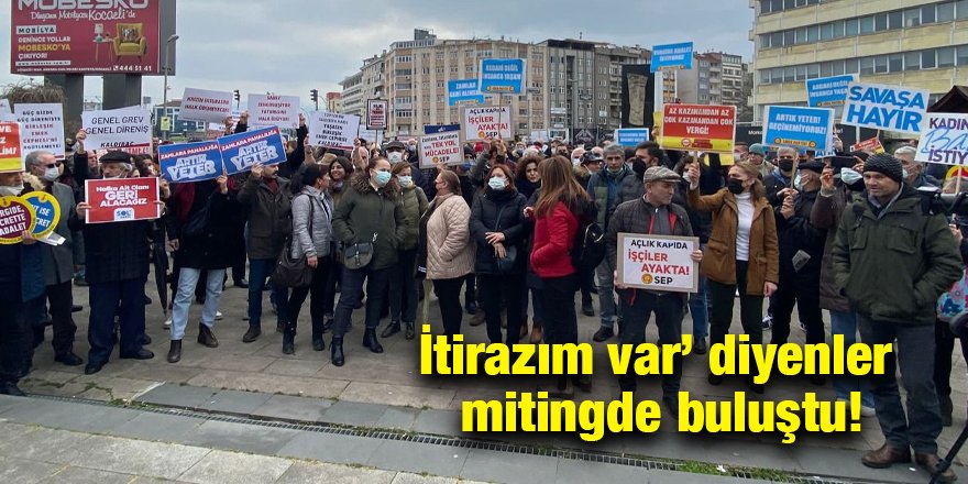 İtirazım var’ diyenler mitingde buluştu!