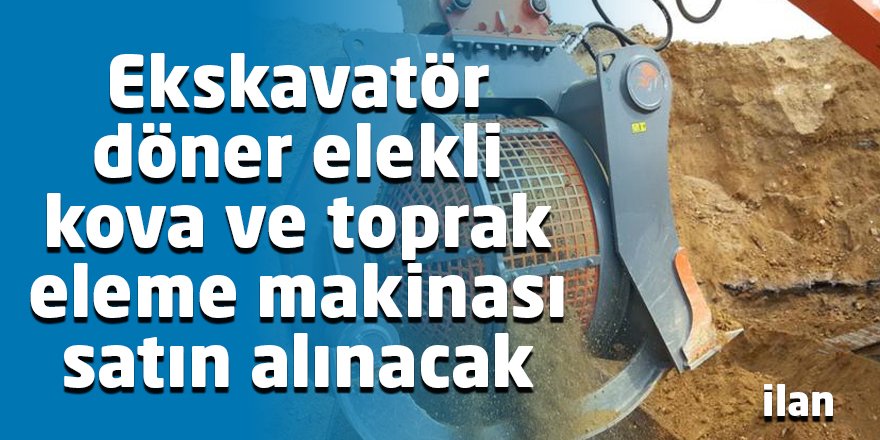 Ekskavatör döner elekli kova ve toprak eleme makinası satın alınacak