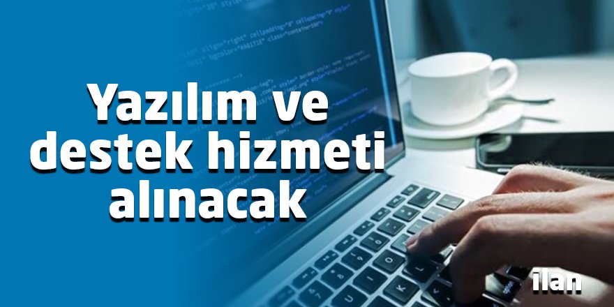 Yazılım ve destek hizmeti alınacak