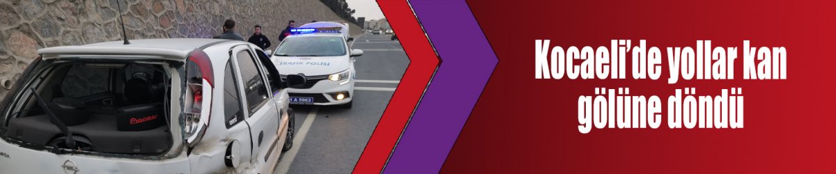 Kocaeli’de yollar kan gölüne döndü