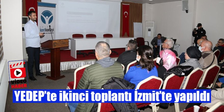 YEDEP’te ikinci toplantı İzmit’te yapıldı