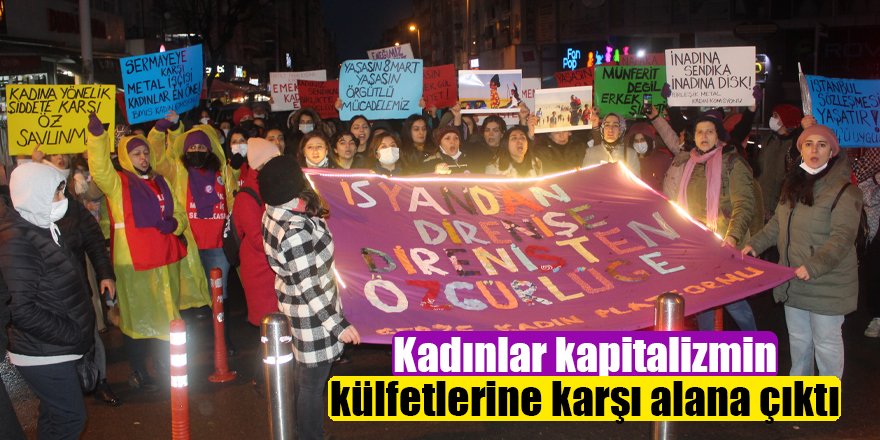 Kadınlar kapitalizmin  külfetlerine karşı alana çıktı