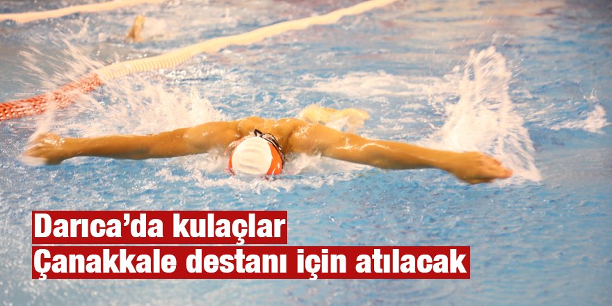Darıca’da kulaçlar Çanakkale destanı için atılacak