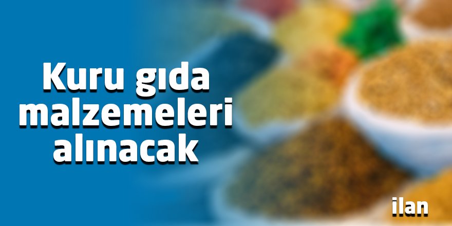 Kuru gıda malzemeleri alınacak