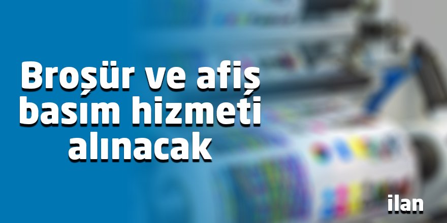 Broşür ve afiş basım hizmeti alınacak