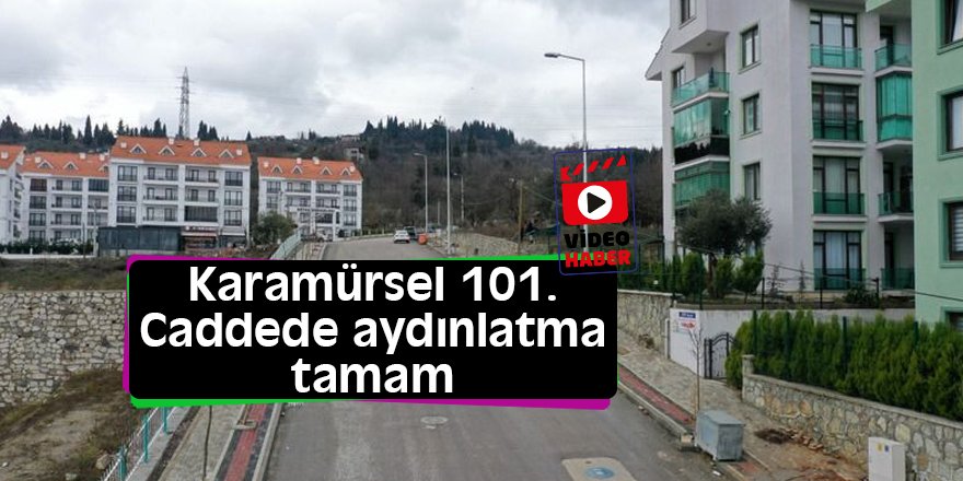 Karamürsel 101. Caddede aydınlatma tamam