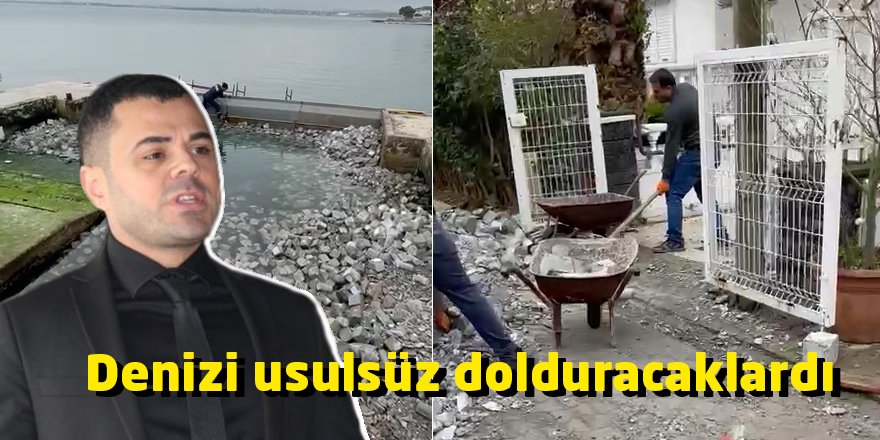 Denizi usulsüz dolduracaklardı