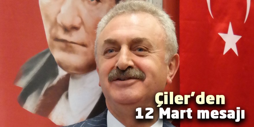 Çiler’den 12 Mart mesajı