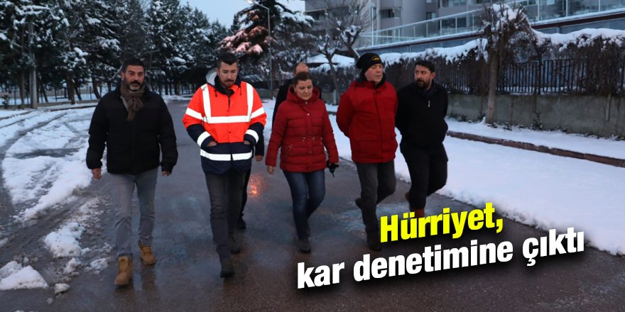 Hürriyet, kar denetimine çıktı