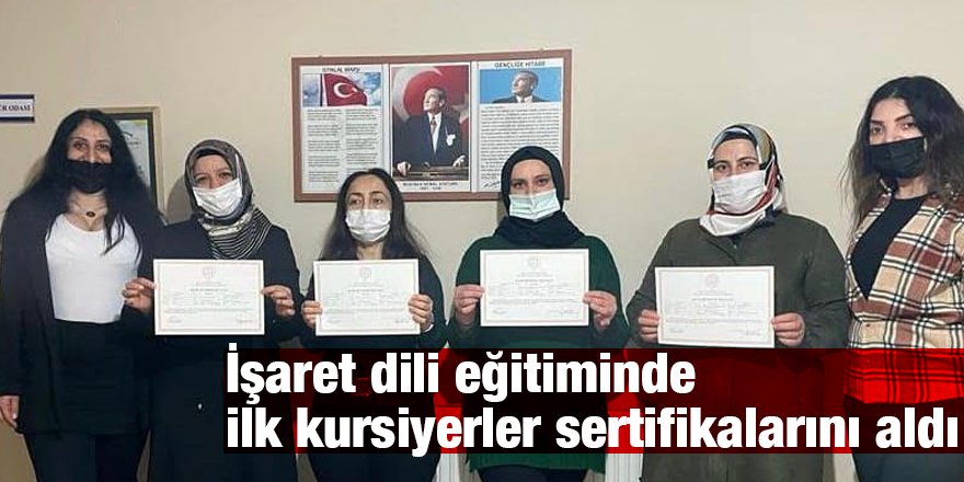 İşaret dili eğitiminde ilk  kursiyerler sertifikalarını aldı