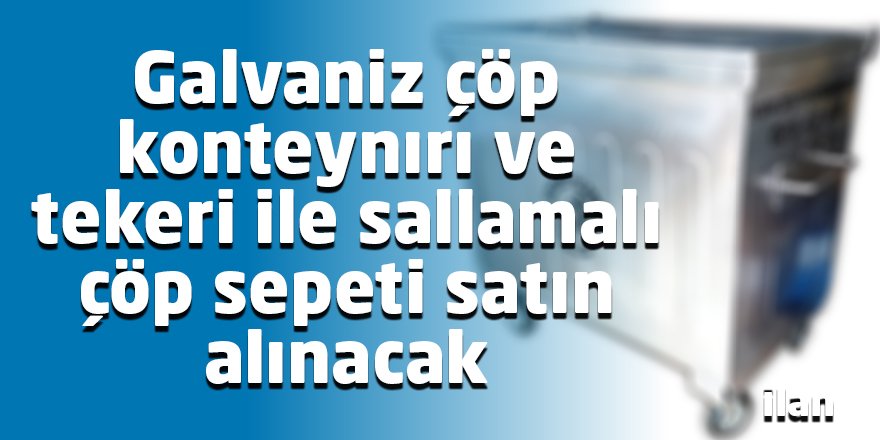 Galvaniz çöp konteynırı ve tekeri ile sallamalı çöp sepeti satın alınacak