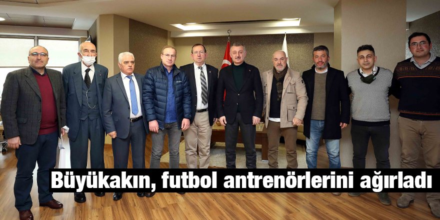 Büyükakın, futbol antrenörlerini ağırladı