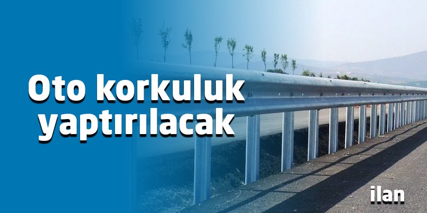 Oto korkuluk yaptırılacak