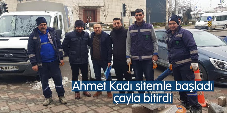 Ahmet Kadı sitemle başladı çayla bitirdi