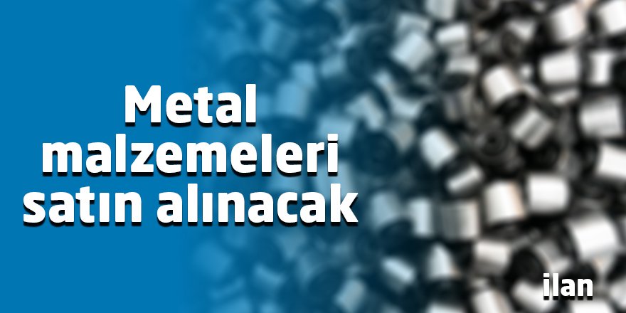 Metal malzemeleri satın alınacak